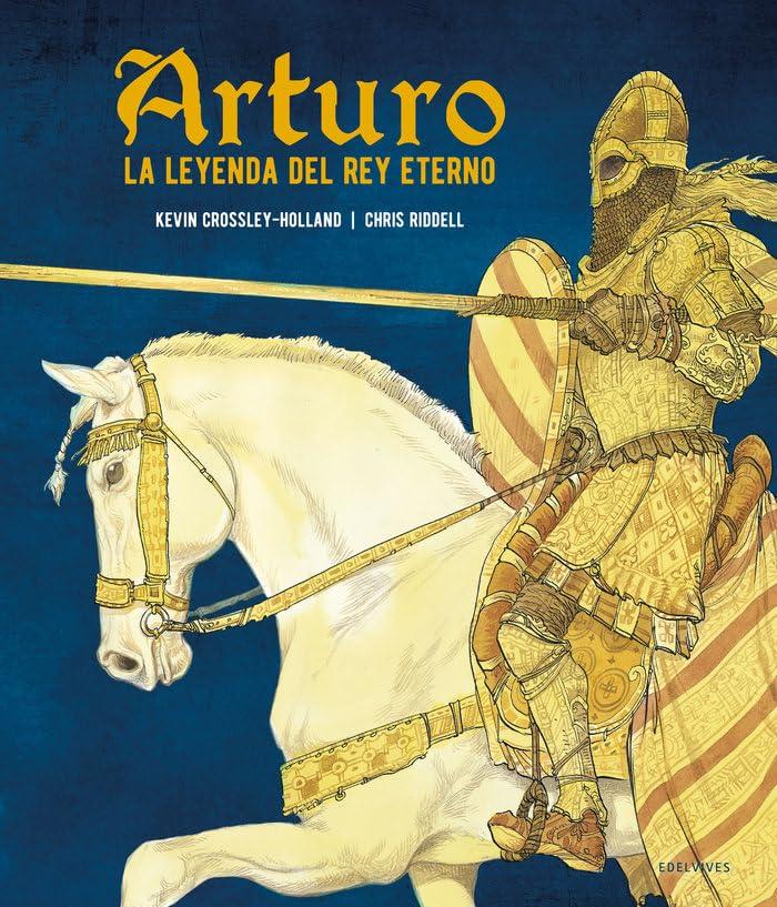 Arturo. La leyenda del rey eterno (Álbumes ilustrados)