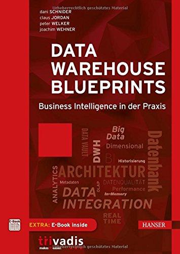 Data Warehouse Blueprints: Business Intelligence in der Praxis