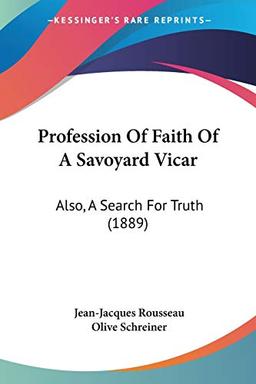 Profession Of Faith Of A Savoyard Vicar: Also, A Search For Truth (1889)