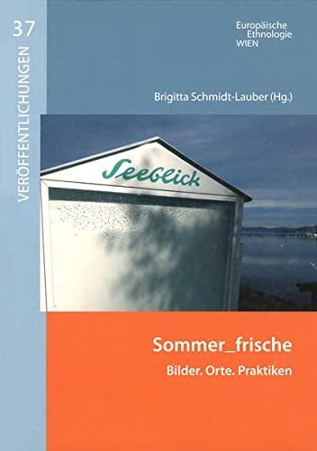 Sommer_frische: Bilder. Orte. Praktiken (Veröffentlichungen des Instituts für Europäische Ethnologie)