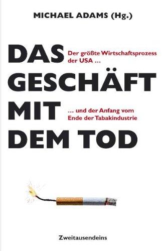 Das Geschäft mit dem Tod: Der größte Wirtschaftsprozess der USA und der Anfang vom Ende der Tabakindustrie