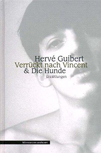 Verrückt nach Vincent & Die Hunde: Erzählungen