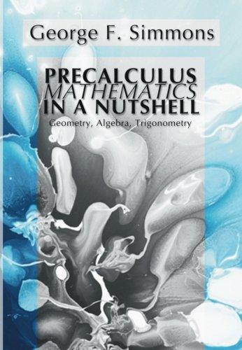 Precalculus Mathematics in a Nutshell: Geometry, Algebra, Trigonometry