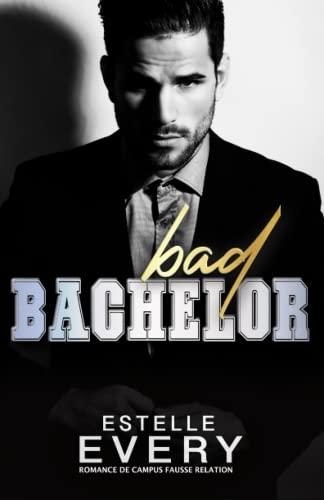 Bad Bachelor (édition française): romance de campus fausse relation