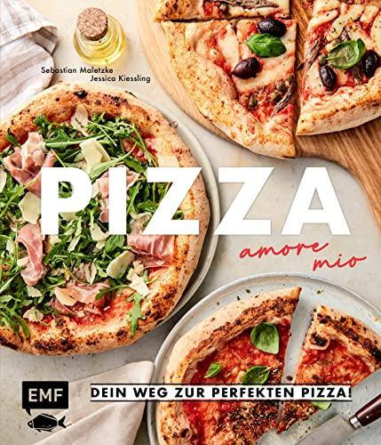 Pizza – amore mio: Dein Weg zur perfekten Pizza! Alles über Zutaten, Gehzeit, Equipment und die häufigsten Fehler – easy erklärt von Pizzaiolo Waldi