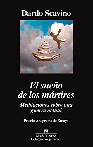 Sueno de Los Martires, El: Meditaciones sobre una guerra actual (Argumentos, Band 523)