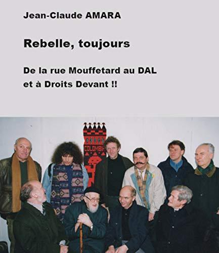 Rebelle, toujours : de la rue Mouffetard au DAL et à Droits Devant !!