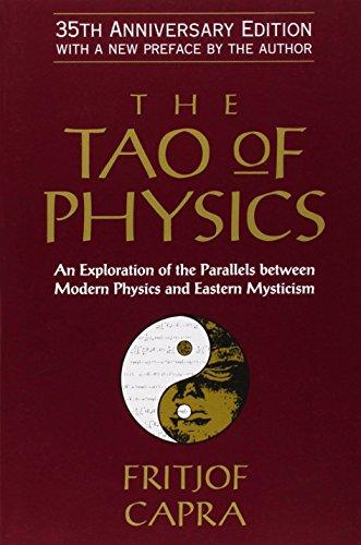 The Tao of Physics: An Exploration of the Parallels Between Modern Physics and Eastern Mysticism