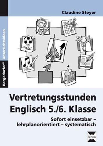 Vertretungsstunden Englisch 5./6. Klasse: Sofort einsetzbar - lehrplanorientiert - systematisch