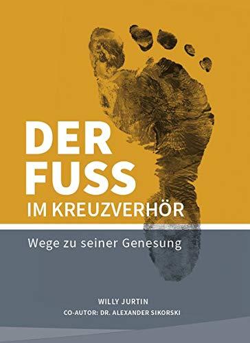 Der Fuss im Kreuzverhör: Wege zu seiner Genesung