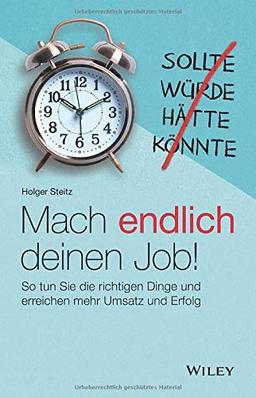 Mach endlich deinen Job!: So tun Sie die richtigen Dinge und erreichen mehr Umsatz und Erfolg