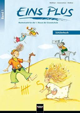 EINS PLUS 1. Schülerbuch (Ausgabe D): Mathematik für die erste Klasse der Grundschule (EINS PLUS (D))