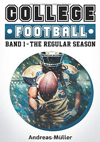 College Football: Band 1 - The Regular Season (College Football Kompendium)