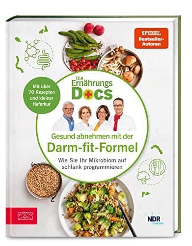 Die Ernährungs-Docs - Gesund abnehmen mit der Darm-fit-Formel: Wie Sie Ihr Mikrobiom auf schlank programmieren