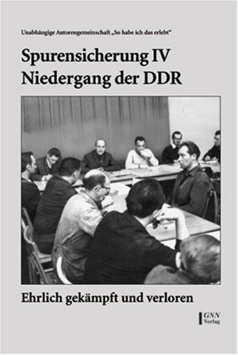 Spurensicherung, Bd.4 : Niedergang der DDR: BD IV