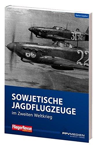 FliegerRevue kompakt 13 - Sowjetische Jagdflugzeuge im Zweiten Weltkrieg