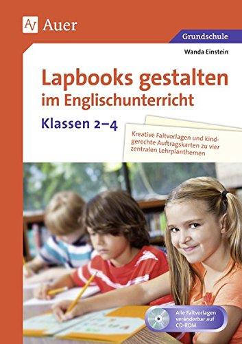 Lapbooks gestalten im Englischunterricht Kl. 2-4: Kreative Faltvorlagen und kindgerechte Auftragskarten zu vier zentralen Lehrplanthemen (2. bis 4. Klasse)