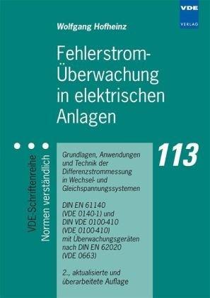 Fehlerstrom-Überwachung in elektrischen Anlagen: Grundlagen, Anwendungen und Technik der Differenzstrommessung in Wechsel- und Gleichspannungssystemen ... nach DIN EN 62020 (VDE 0663)