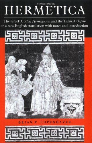 Hermetica: The Greek Corpus Hermeticum and the Latin Asclepius in a New English Translation