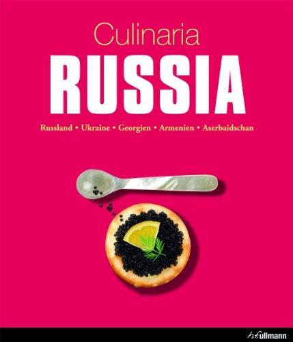 Culinaria Russia: Russland, Ukraine, Georgien, Armenien, Aserbaidschan