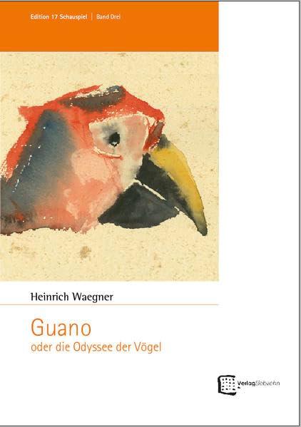 Guano oder die Odyssee der Vögel (Edition 17 Schauspiel)