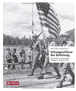 Schnappschüsse der Befreiung: Fotografien amerikanischer Soldaten im Frühjahr 1945