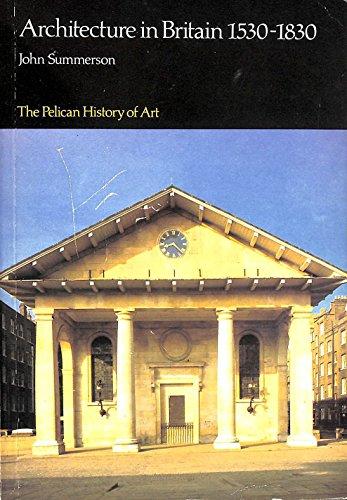 Architecture in Britain, 1530-1830 (Hist of Art)