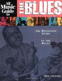 All Music Guide to the Blues: The Definitive Guide to the Blues (Amg All Media Guide)