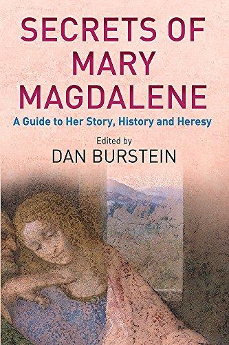 Secrets of Mary Magdalene: A Guide to Her Story, History and Heresy