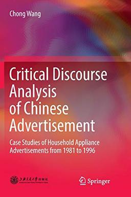 Critical Discourse Analysis of Chinese Advertisement: Case Studies of Household Appliance Advertisements from 1981 to 1996