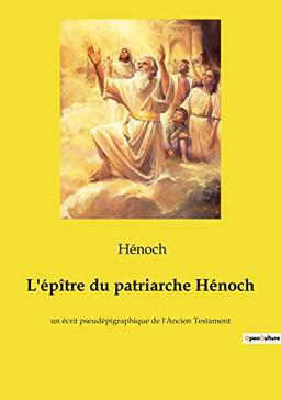 L'épître du patriarche Hénoch : un écrit pseudépigraphique de l'Ancien Testament