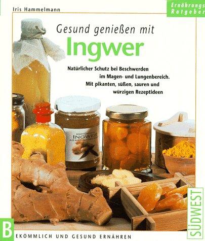 Gesund genießen mit Ingwer