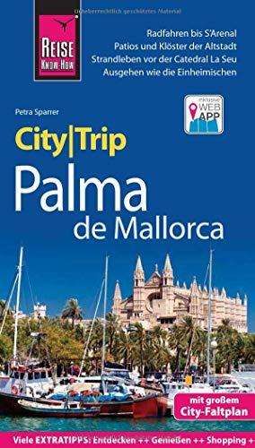 Reise Know-How CityTrip Palma de Mallorca: Reiseführer mit Stadtplan und kostenloser Web-App