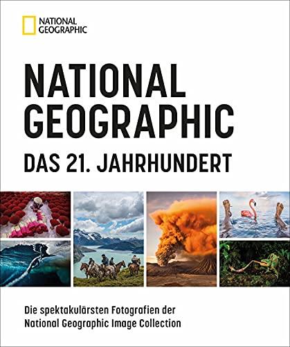 Zeitgeschichte: NATIONAL GEOGRAPHIC Das 21. Jahrhundert. Die spektakulärsten Fotografien der National Geographic Image Collection. Mit zahlreiche Behind-the-Scene-Storys renommierter NG-Fotografen.