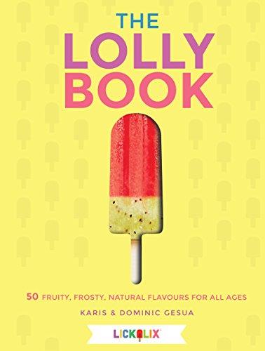 Lolly Book: Fruity, Frosty Natural Flavours for All Ages