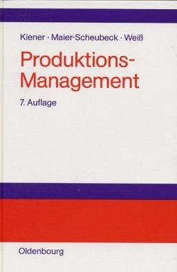 Produktions-Management: Grundlagen der Produktionsplanung und -steuerung