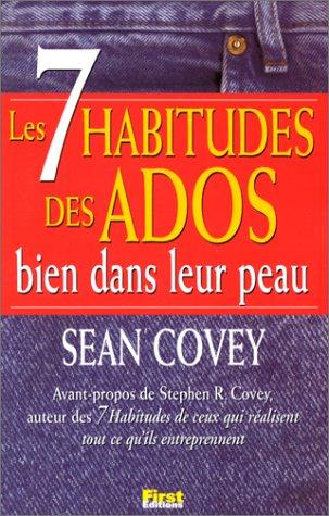 Les 7 habitudes des ados bien dans leur peau : les clés de la réussite enseignées aux ados