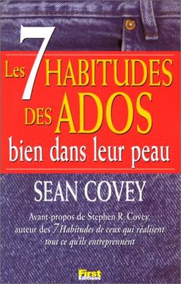 Les 7 habitudes des ados bien dans leur peau : les clés de la réussite enseignées aux ados