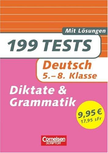 199 Tests: Deutsch: 199 Diktate und Grammatiktests. 5. - 8. Klasse. (Lernmaterialien)