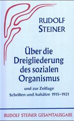 Aufsätze über die Dreigliederung des sozialen Organismus und zur Zeitlage 1915 - 1921