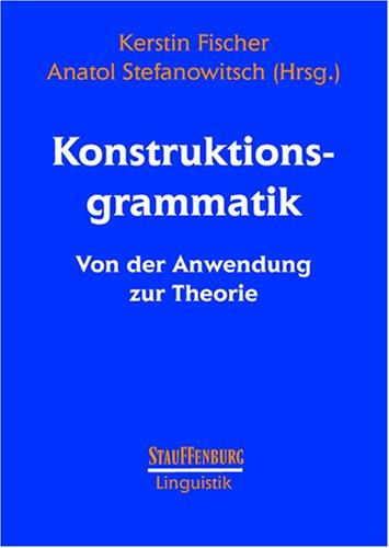 Konstruktionsgrammatik I: Von der Anwendung zur Theorie