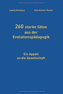 260 starke Sätze aus der Evolutionspädagogik: Ein Appell an die Gesellschaft