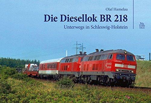 Die Diesellok BR 218: Unterwegs in Schleswig-Holstein