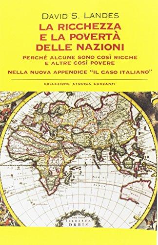 La ricchezza e la povertà delle nazioni. Perché alcune sono così ricche e altre così povere (Collezione storica)