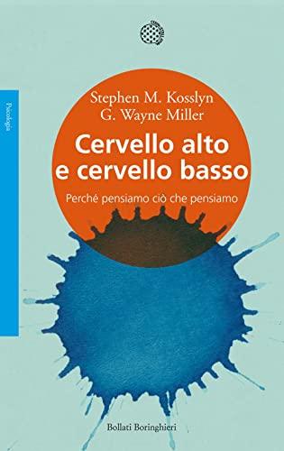 Cervello alto e cervello basso. Perché pensiamo ciò che pensiamo (Saggi. Psicologia)