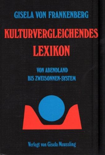 Kulturvergleichendes Lexikon: Von Abendland bis Zweisonnen-System