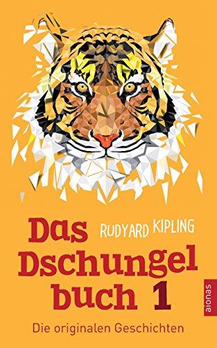 Das Dschungelbuch 1. Die originalen Geschichten: Rudyard Kipling (Klassiker der Kinderliteratur)