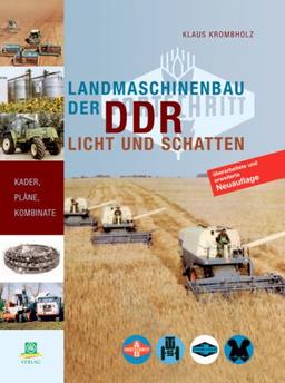 Landmaschinenbau in der DDR. Licht und Schatten. Kader, Pläne, Kombinate