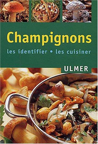 Champignons : les identifier, les cuisiner