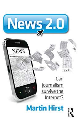 News 2.0: Can journalism survive the Internet?